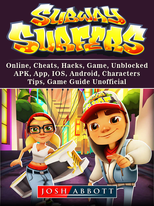 Title details for Subway Surfers, Online, Cheats, Hacks, Game, Unblocked, APK, App, IOS, Android, Characters, Tips, Game Guide Unofficial by Josh Abbott - Wait list